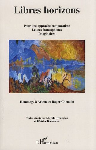 Emprunter Libres horizons. Pour une approche comparatiste, lettres francophones, imaginaires - Hommage à Arlet livre