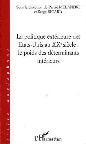 Emprunter La politique extérieure des Etats-Unis au XXe siècle : le poids des déterminants intérieurs livre