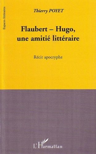 Emprunter Flaubert-Hugo, une amitié littéraire. Récit apocryphe livre