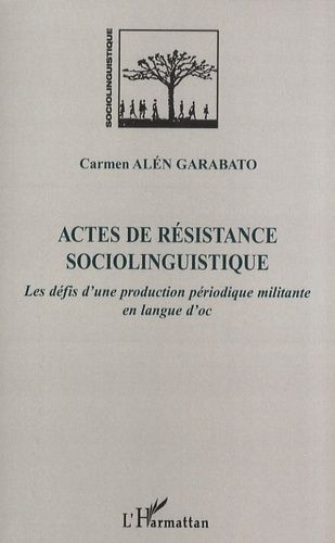 Emprunter Actes de résistance sociolinguistique. Les défis d'une production périodique militante en langue d'o livre