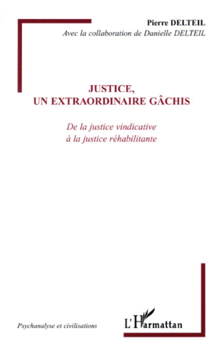 Emprunter Justice, un extraordinaire gâchis. De la justice vindicative à la justice réhabilitante livre