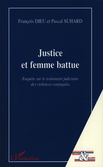 Emprunter Justice et femme battue. Enquête sur le traitement judiciaire des violences conjugales livre