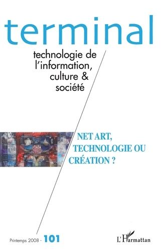 Emprunter Terminal N° 101, Printemps 2008 : Net Art, technologie ou création ? livre