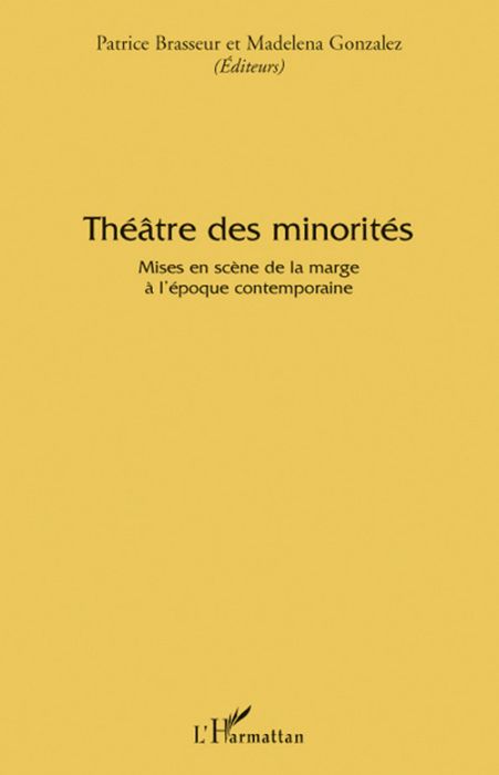 Emprunter Théâtre des minorités. Mises en scène de la marge à l'époque contemporaine livre