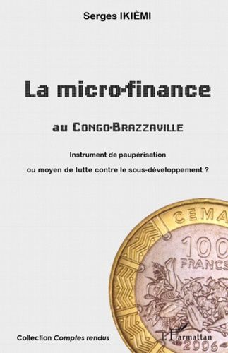 Emprunter La micro-finance au Congo-Brazzaville. Instrument de paupérisation ou moyen de lutte contre le sous- livre