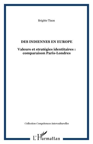 Emprunter Des Indiennes en Europe. Femmes du Tamil Nad à Paris, femmes du Bengale et du Bengladesh à Londres livre