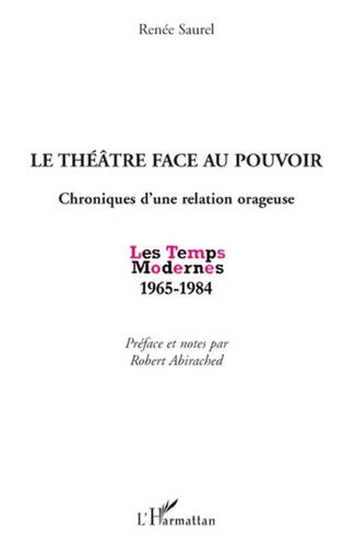 Emprunter Le théâtre face au pouvoir. Chroniques d'une relation orageuse, Les Temps Modernes 1965-1984 livre