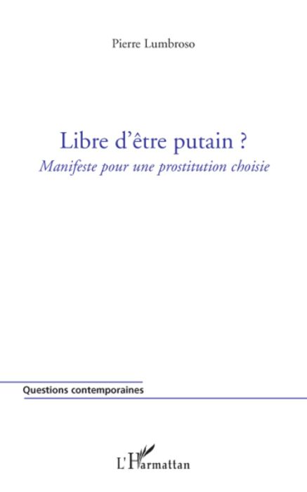 Emprunter Libre d'être putain ? Manifeste pour une prostitution choisie livre