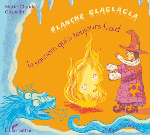 Emprunter Blanche Glaglagla. La sorcière qui a toujours froid livre