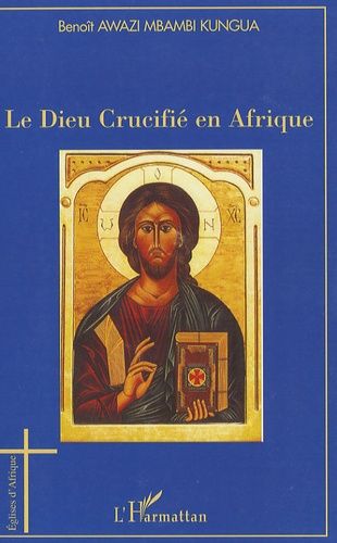 Emprunter Le Dieu Crucifé en Afrique. Esquisse d'une Christologie négro-africaine de la Libération Holistique livre