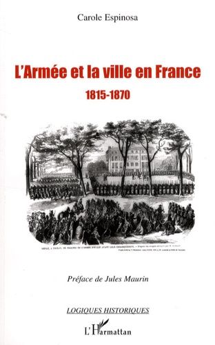 Emprunter L'armée et la ville en France 1815-1870. De la seconde Restauration à la veille du conflit franco-pr livre