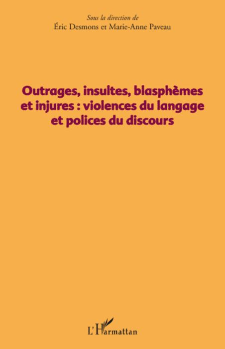 Emprunter Outrages, insultes, blasphèmes et injures : violences du langage et polices du discours livre