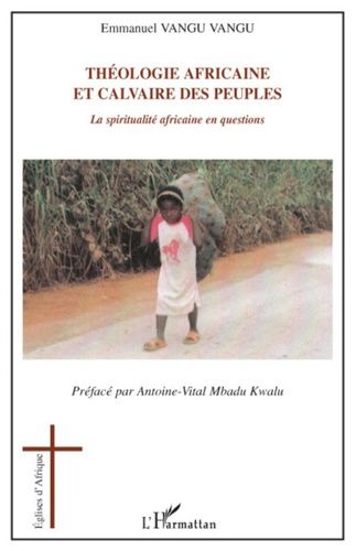 Emprunter Théologie africaine et calvaire des peuples. La spiritualité africaine en question livre