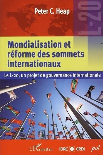 Emprunter MONDIALISATION ET REFORME DES SOMMETS INTERNATIONAUX LE L 20 UN PROJET DE GOURVERNANCE INTERNATIONAL livre