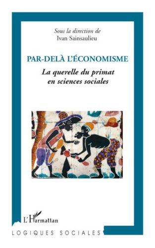 Emprunter Par-delà l'économisme. La querelle du primat en sciences sociales livre