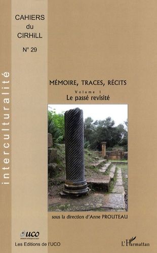 Emprunter Cahiers du CIRHILLa N° 29 : Mémoire, traces, récits. Volume 1, Le passé revisité livre