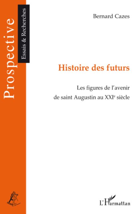 Emprunter Histoire des futurs. Les figures de l'avenir de Saint-Augustin au XXIe siècle livre