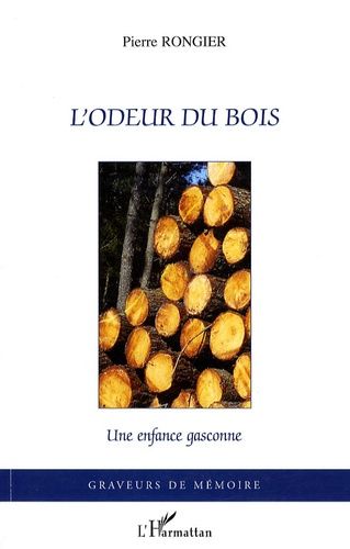 Emprunter L'odeur du bois. Une enfance gasconne livre