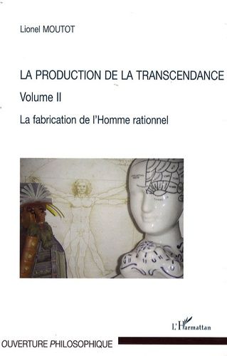 Emprunter PRODUCTION DE LA (VOL 2) TRANSCENDANCE LA FABRICATION DE L'HOMME RATIONNEL livre