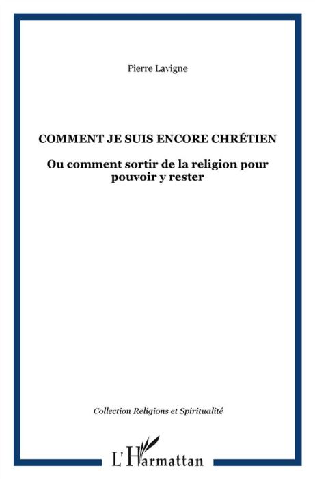 Emprunter Comment je suis encore chrétien. Ou Comment sortir de la religion pour pouvoir y rester livre