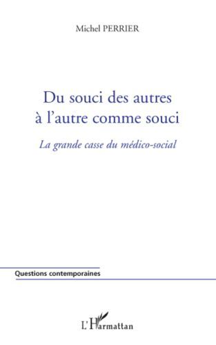 Emprunter Du souci des autres à l'autre comme souci. La grande casse du médico-social livre