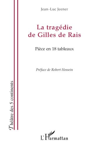 Emprunter La tragédie de Gilles de Rais. Pièce en 18 tableaux livre