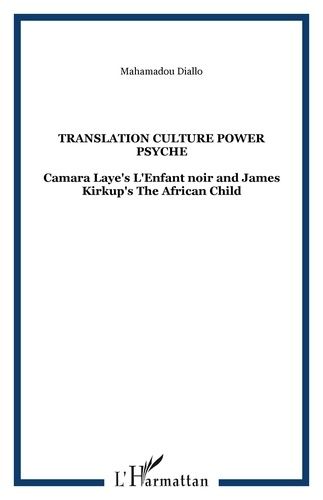 Emprunter Translation. Culture power psyche : Camara Laye's L'enfant noir and James Kirkup's The African child livre