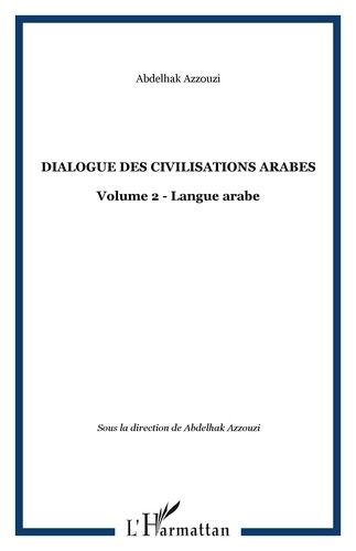 Emprunter Dialogue des civilisations arabes. Volume 2 : Langue arabe livre