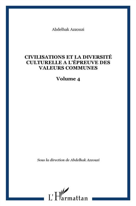 Emprunter Les civilisations et la diversité culturelle à l'épreuve des valeurs communes. Tome 4 livre