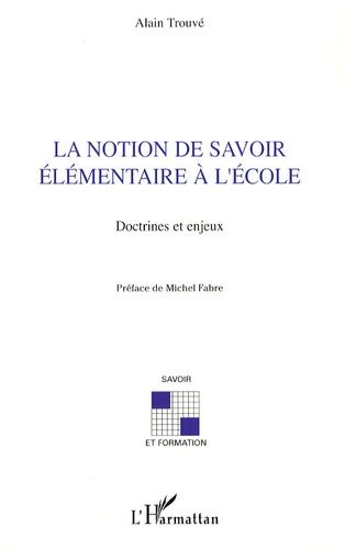 Emprunter La notion de savoir élémentaire à l'école. Doctrines et enjeux livre