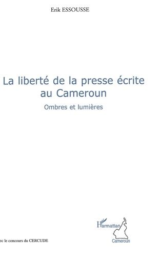 Emprunter La liberté de la presse écrite au Cameroun. Ombres et lumières livre