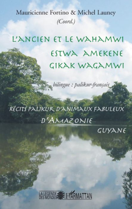 Emprunter L'ancien et le Wahamwi. Récits palikur d'animaux fabuleux d'Amazonie, édition bilingue palikur-franç livre