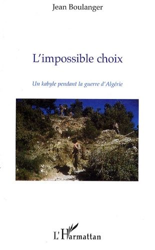 Emprunter L'Impossible Choix. Un Kabyle pendant la guerre d'Algérie livre