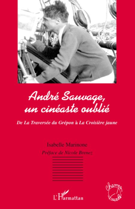 Emprunter André Sauvage, un cinéaste oublié. De La traversée du Guépon à la Croisière jaune livre