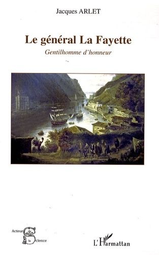 Emprunter Le général La Fayette. Gentilhomme d'honneur livre