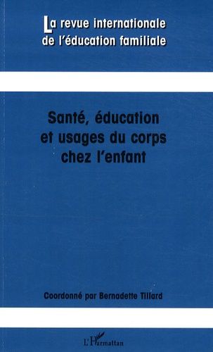 Emprunter La revue internationale de l'éducation familiale N° 24, 2008 : Santé, éducation et usages du corps c livre