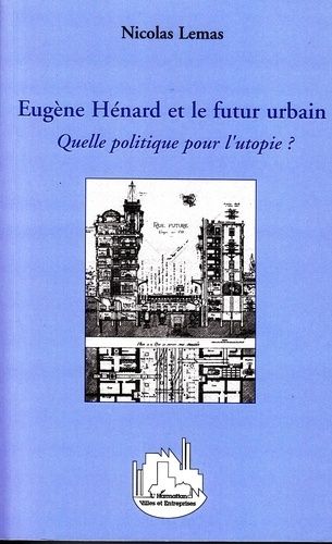 Emprunter Eugène Hénard et le futur urbain. Quelle politique pour l'utopie ? livre