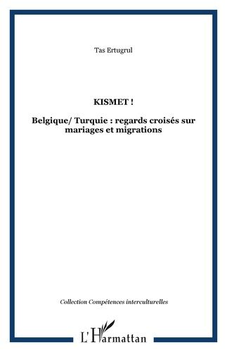 Emprunter Kismet ! Belgique/Turquie : regards croisés sur mariages et migrations livre