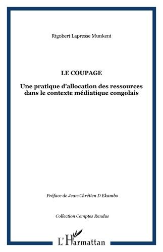 Emprunter Le coupage. Une pratique d'allocation des ressources dans le contexte journalistique congolais livre