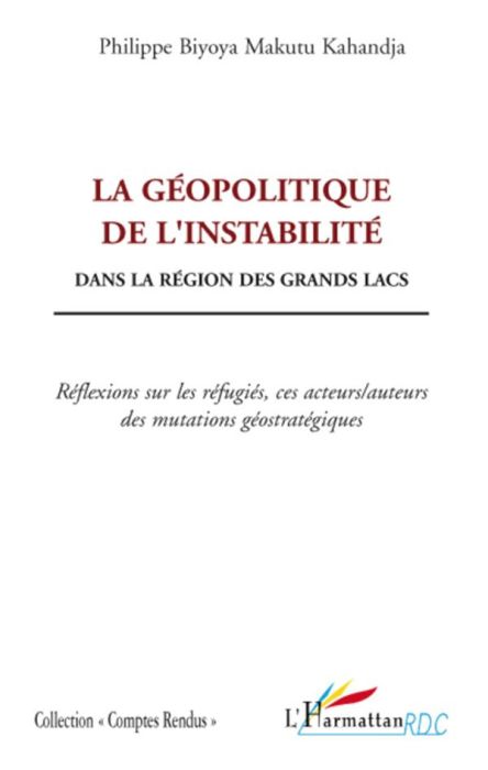 Emprunter La géopolitique de l'instabilité dans la région des Grands Lacs. Réflexions sur les réfugiés, ces ac livre