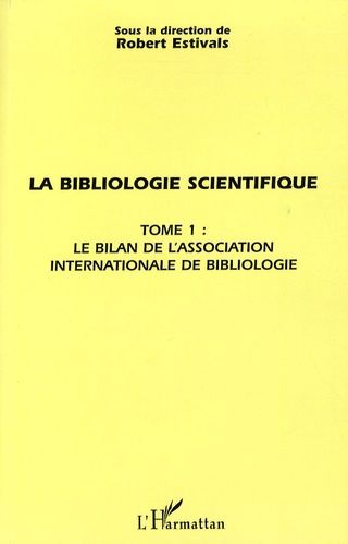 Emprunter La bibliologie scientifique. Tome 1, Le bilan de l'association internationale de bibliologie livre