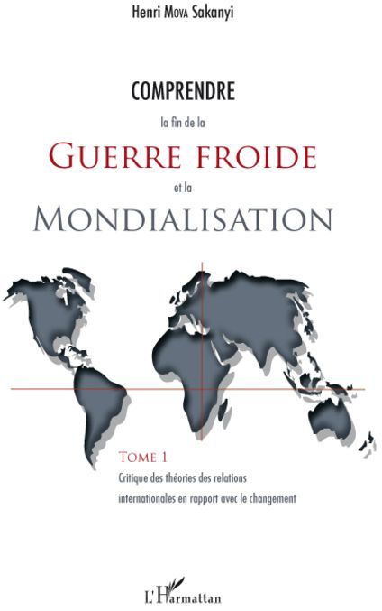 Emprunter Comprendre la fin de la Guerre froide et la Mondialisation. Tome 1 : Critique des théories des relat livre