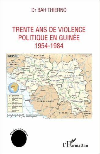 Emprunter Trente ans de violence politique en Guinée : 1954-1984 livre