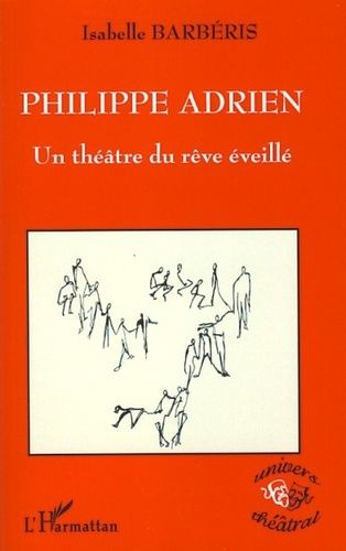 Emprunter Philippe Adrien. Un théâtre du rêve éveillé livre