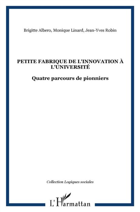 Emprunter Petite fabrique de l'innovation à l'université. Quatre parcours de pionniers livre