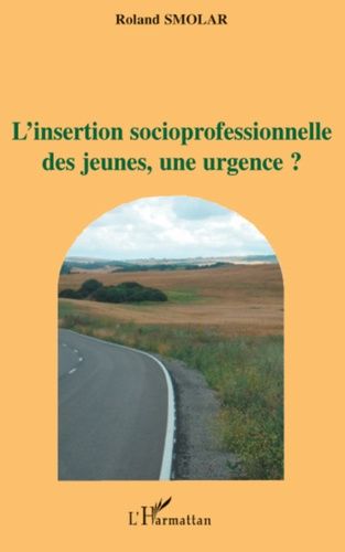 Emprunter L'insertion socioprofessionnelle des jeunes, une urgence ? livre