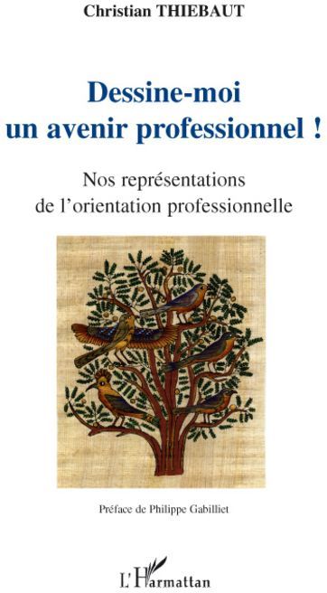 Emprunter Dessine-moi un avenir professionnel ! Nos représentations de l'orientation professionnelle ! livre