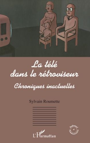 Emprunter La télé dans le rétroviseur. Chroniques inactuelles livre