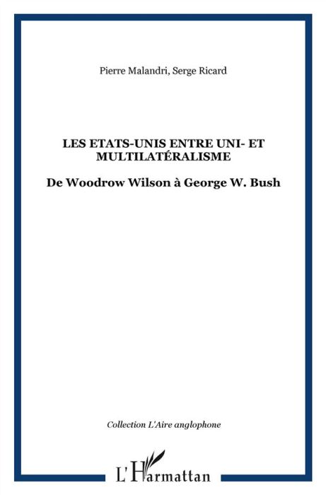 Emprunter Les Etats-Unis entre uni- et multilatéralisme. De Woodrow Wilson à George W. Bush livre