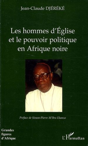 Emprunter Les hommes d'Eglise et le pouvoir politique en Afrique noire. L'exemple de Mgr Bernard Yago (Côte d' livre